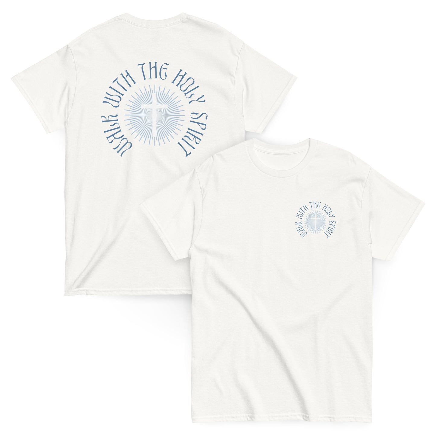 Walk With The Holy Spirit- Universal Tee